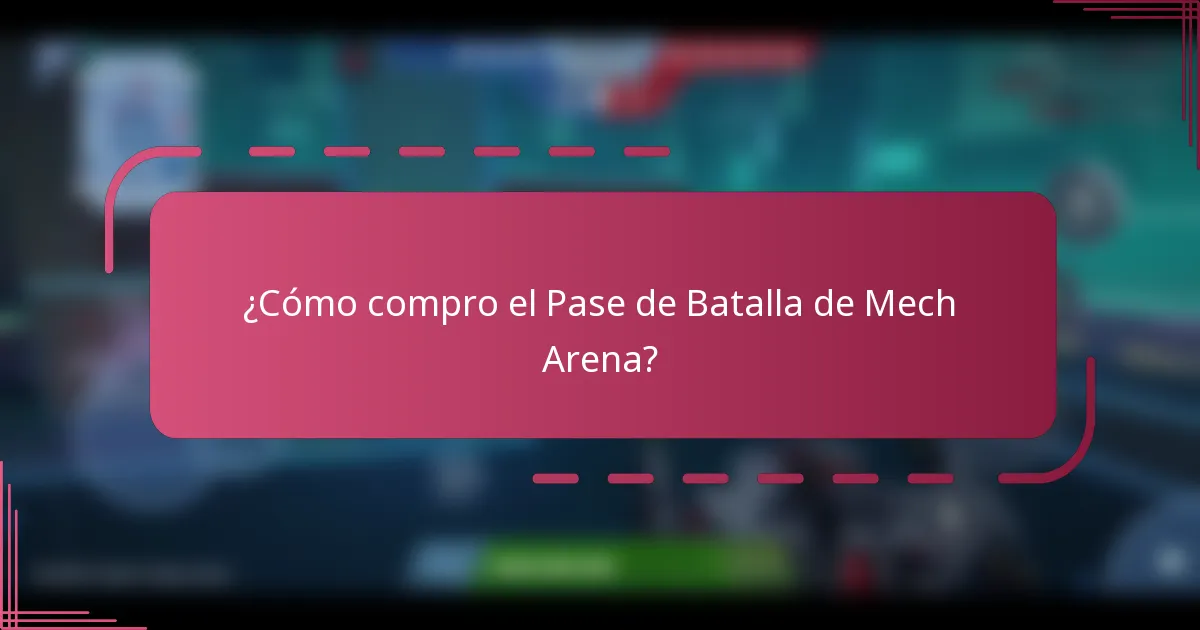 ¿Cómo compro el Pase de Batalla de Mech Arena?