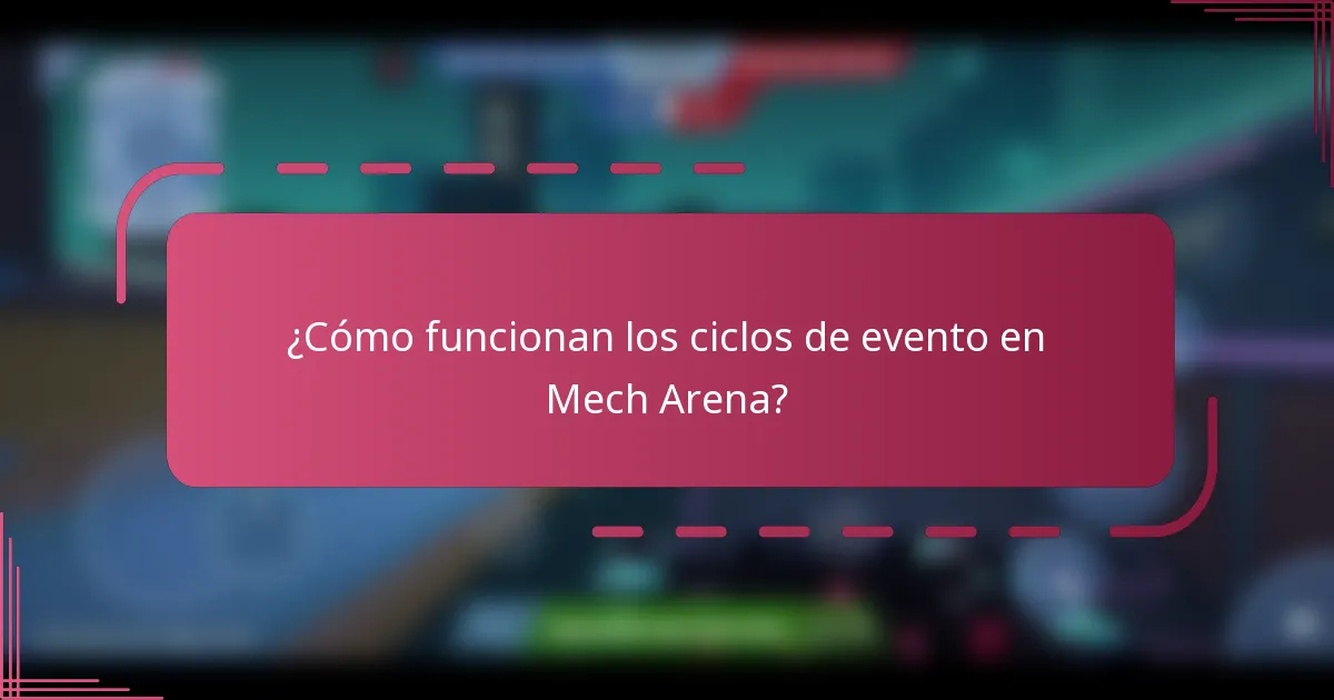 ¿Cómo funcionan los ciclos de evento en Mech Arena?
