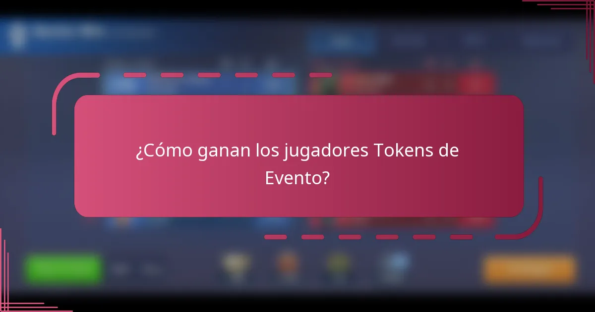 ¿Cómo ganan los jugadores Tokens de Evento?