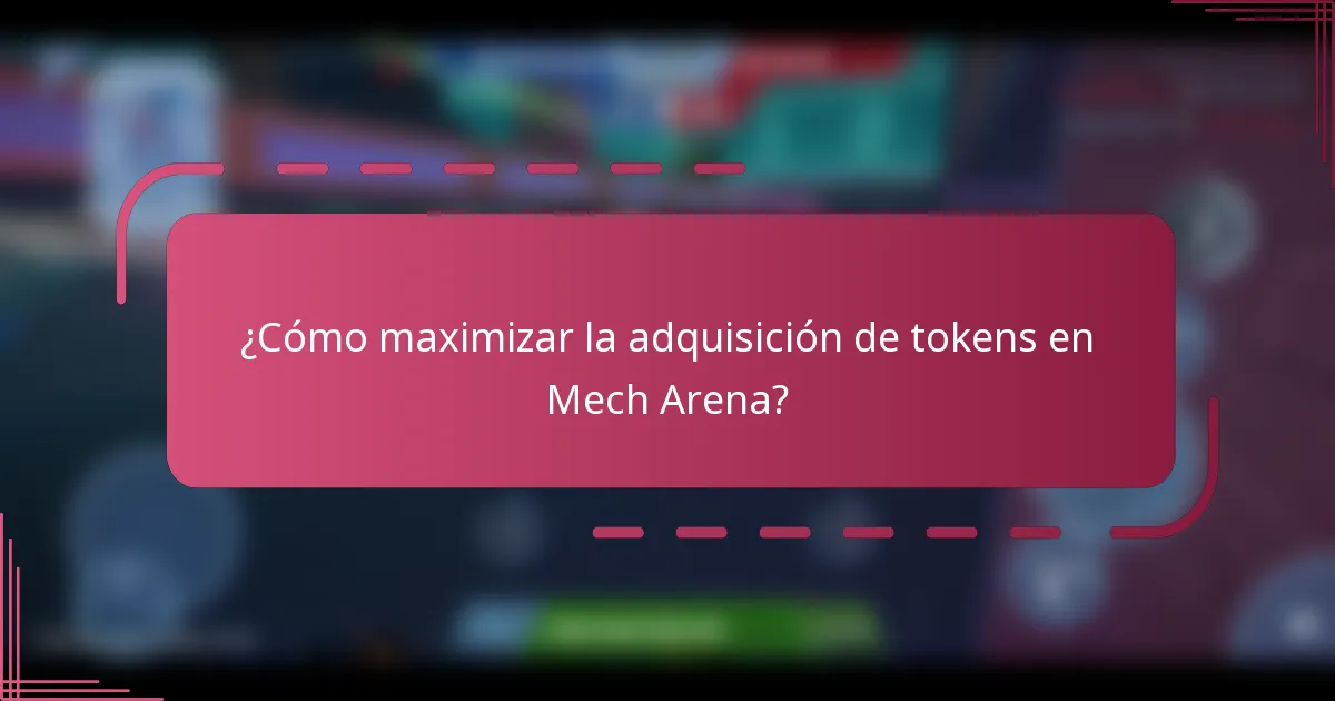 ¿Cómo maximizar la adquisición de tokens en Mech Arena?
