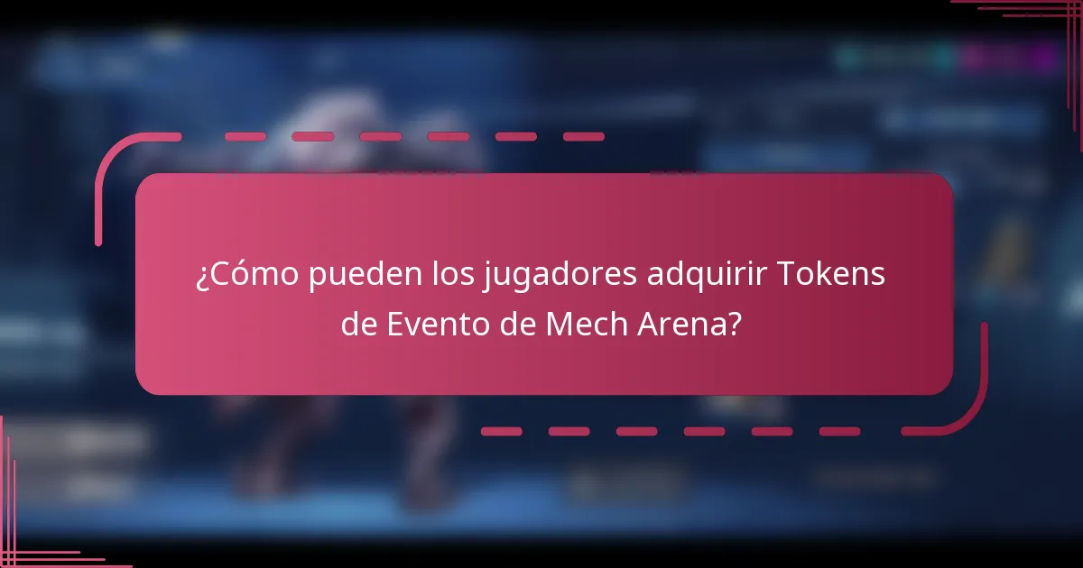 ¿Cómo pueden los jugadores adquirir Tokens de Evento de Mech Arena?