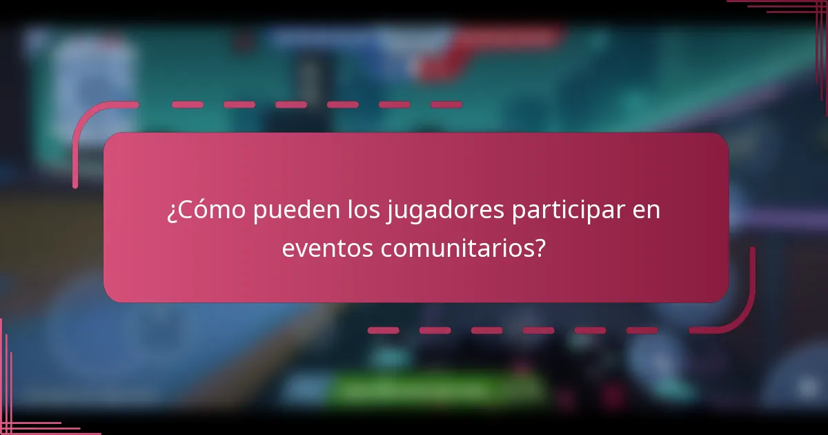 ¿Cómo pueden los jugadores participar en eventos comunitarios?