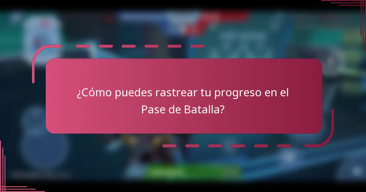 ¿Cómo puedes rastrear tu progreso en el Pase de Batalla?