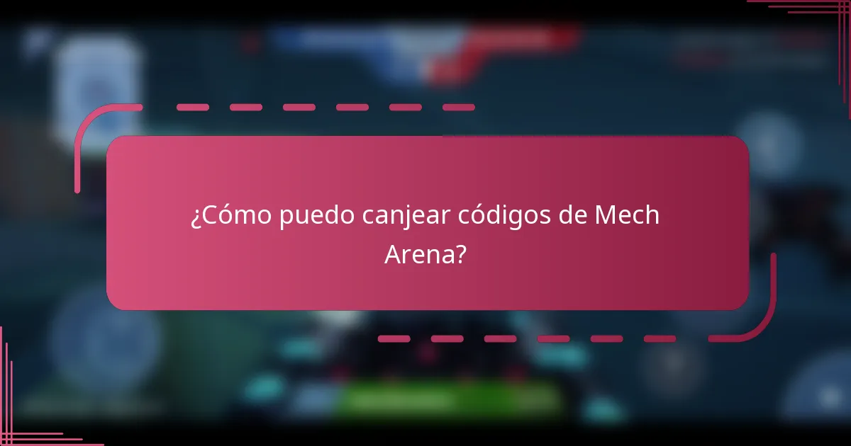 ¿Cómo puedo canjear códigos de Mech Arena?