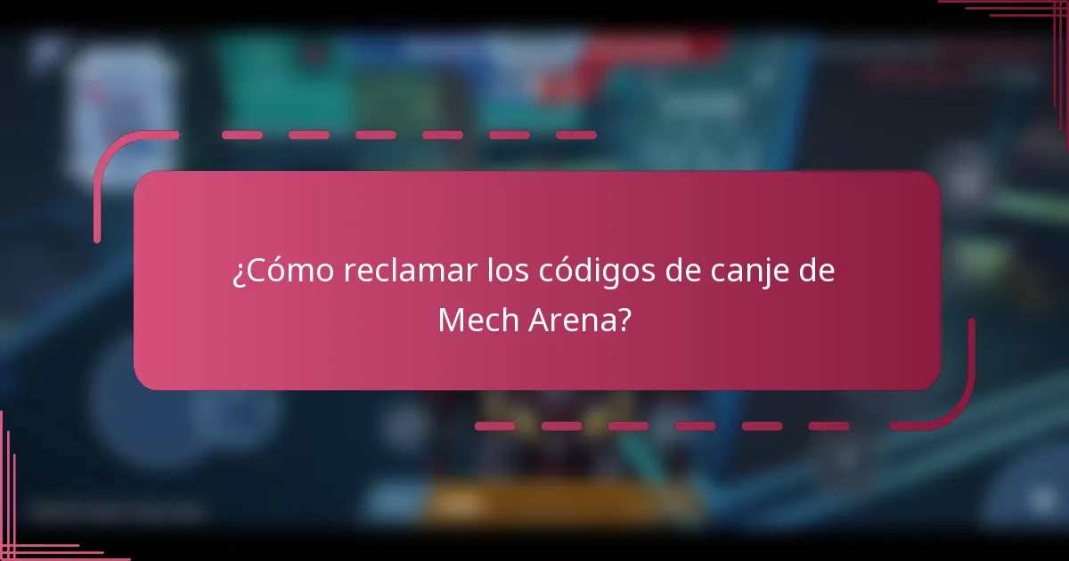 ¿Cómo reclamar los códigos de canje de Mech Arena?