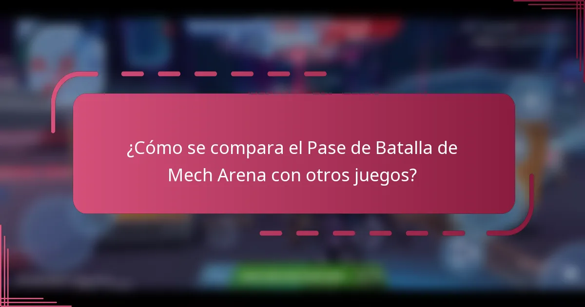 ¿Cómo se compara el Pase de Batalla de Mech Arena con otros juegos?