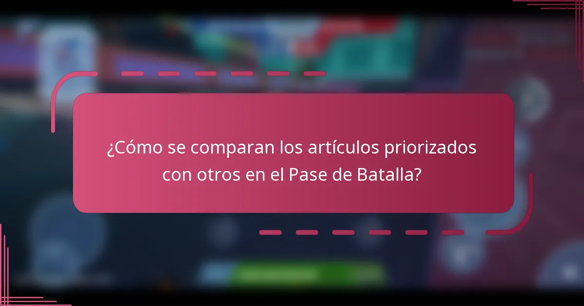 ¿Cómo se comparan los artículos priorizados con otros en el Pase de Batalla?