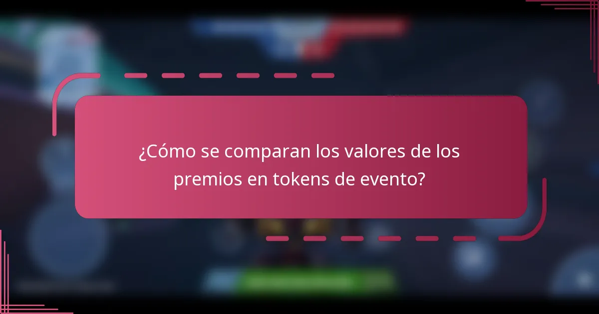 ¿Cómo se comparan los valores de los premios en tokens de evento?