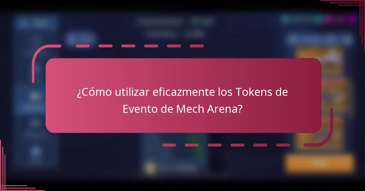 ¿Cómo utilizar eficazmente los Tokens de Evento de Mech Arena?