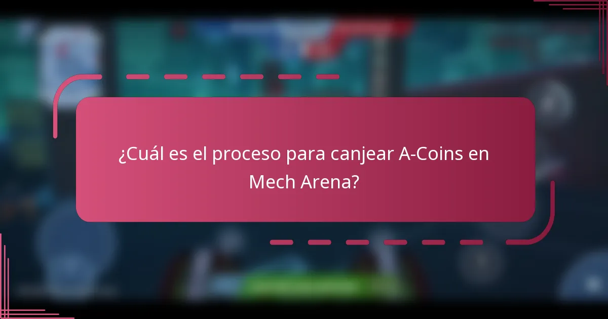 ¿Cuál es el proceso para canjear A-Coins en Mech Arena?