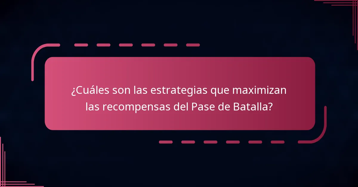 ¿Cuáles son las estrategias que maximizan las recompensas del Pase de Batalla?