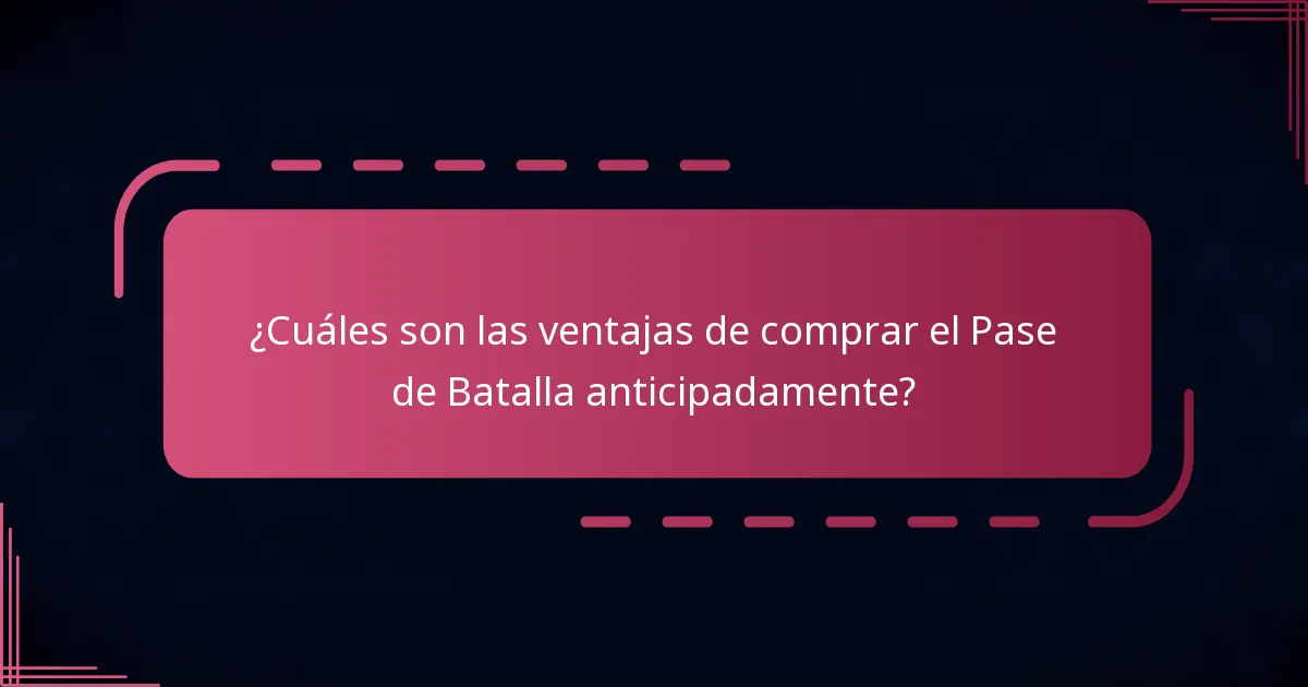 ¿Cuáles son las ventajas de comprar el Pase de Batalla anticipadamente?