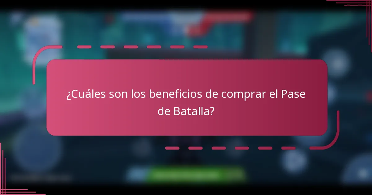 ¿Cuáles son los beneficios de comprar el Pase de Batalla?