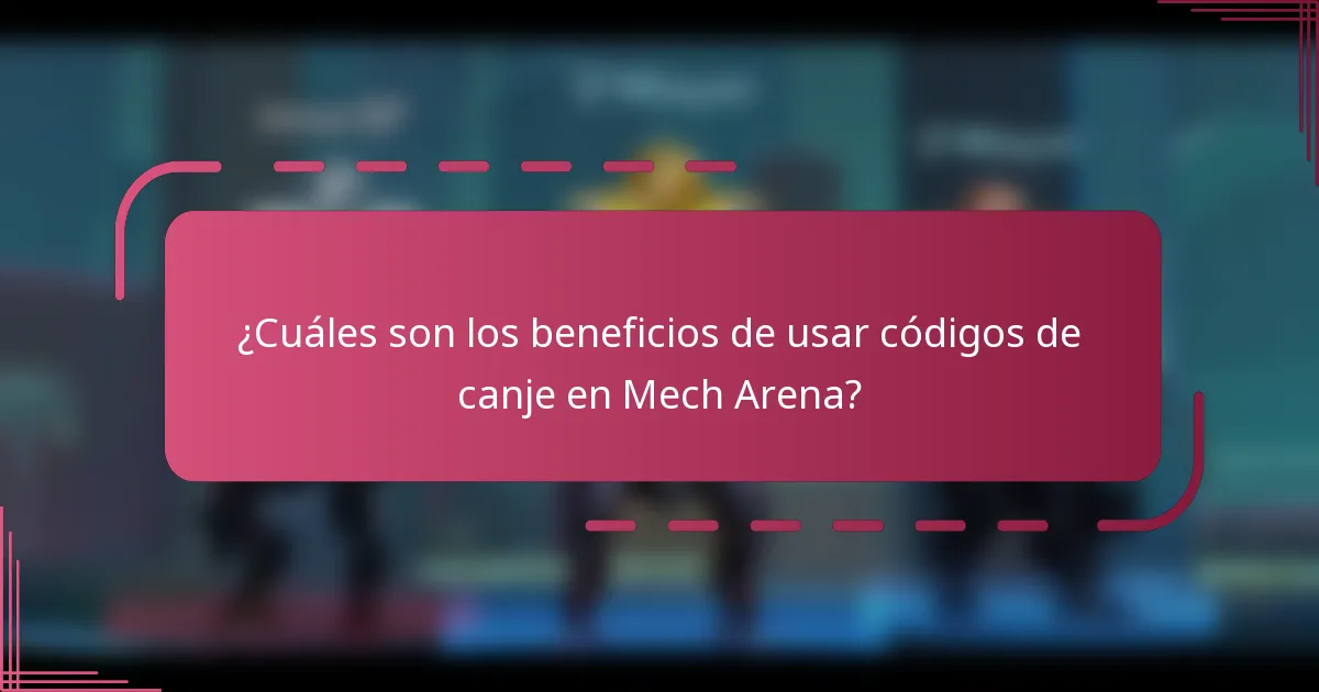 ¿Cuáles son los beneficios de usar códigos de canje en Mech Arena?
