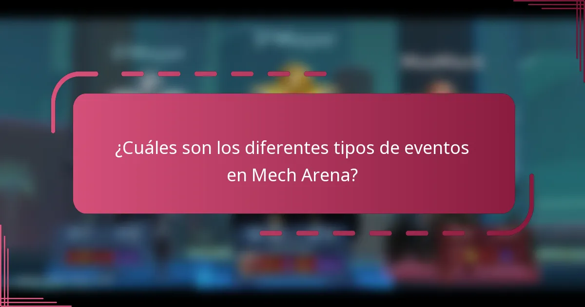 ¿Cuáles son los diferentes tipos de eventos en Mech Arena?