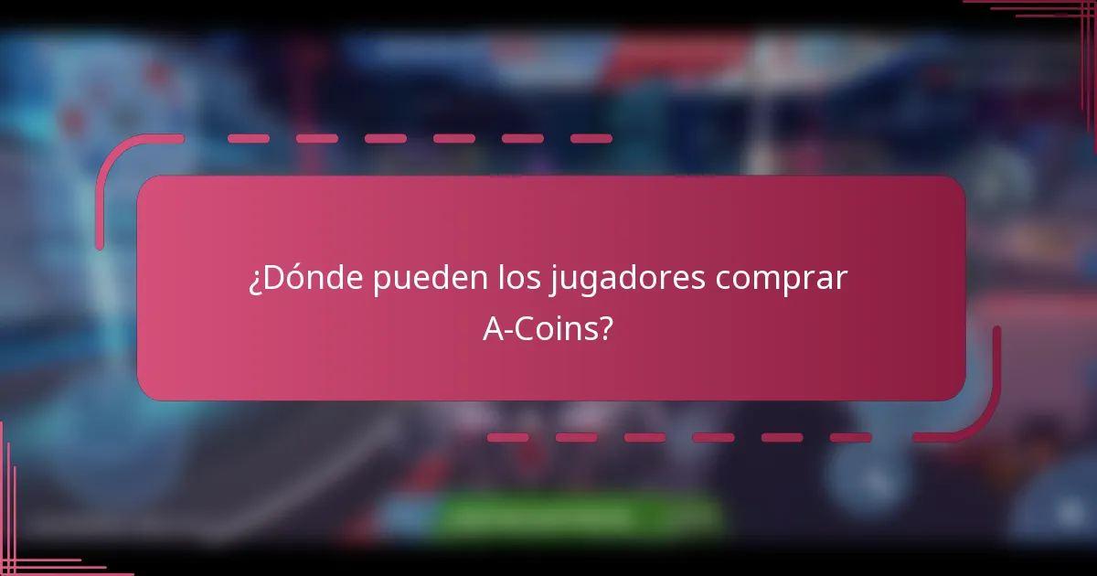 ¿Dónde pueden los jugadores comprar A-Coins?