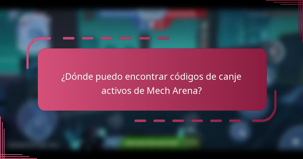 ¿Dónde puedo encontrar códigos de canje activos de Mech Arena?