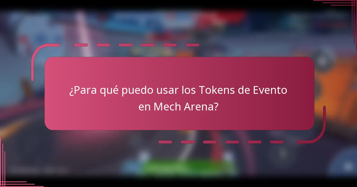 ¿Para qué puedo usar los Tokens de Evento en Mech Arena?