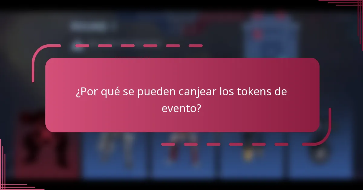 ¿Por qué se pueden canjear los tokens de evento?
