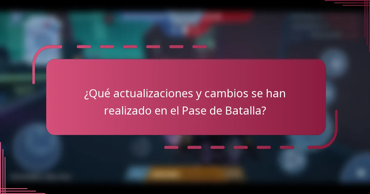 ¿Qué actualizaciones y cambios se han realizado en el Pase de Batalla?