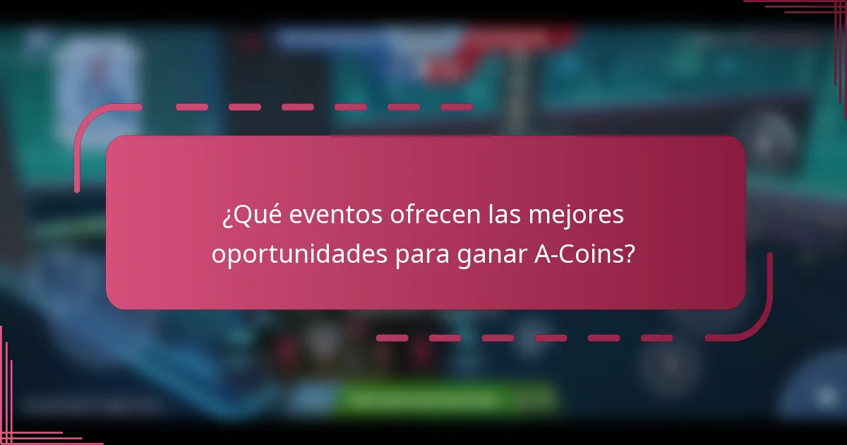 ¿Qué eventos ofrecen las mejores oportunidades para ganar A-Coins?
