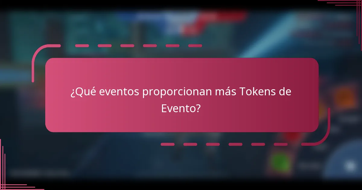 ¿Qué eventos proporcionan más Tokens de Evento?