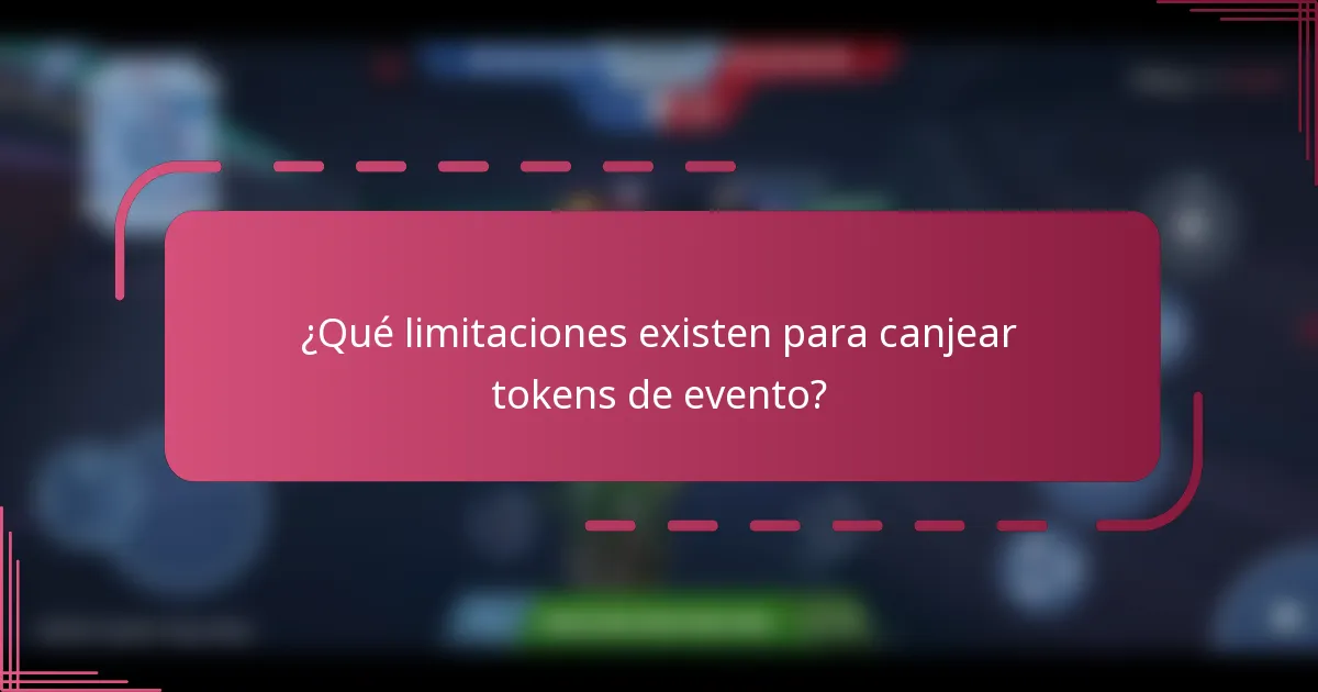 ¿Qué limitaciones existen para canjear tokens de evento?