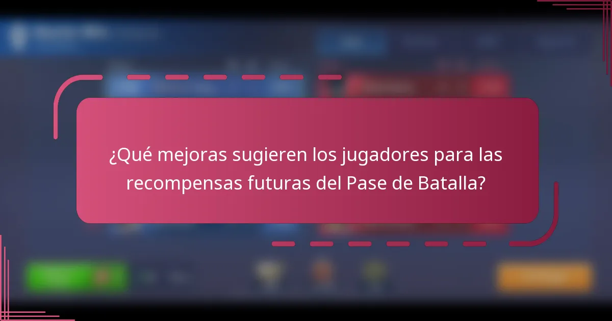 ¿Qué mejoras sugieren los jugadores para las recompensas futuras del Pase de Batalla?