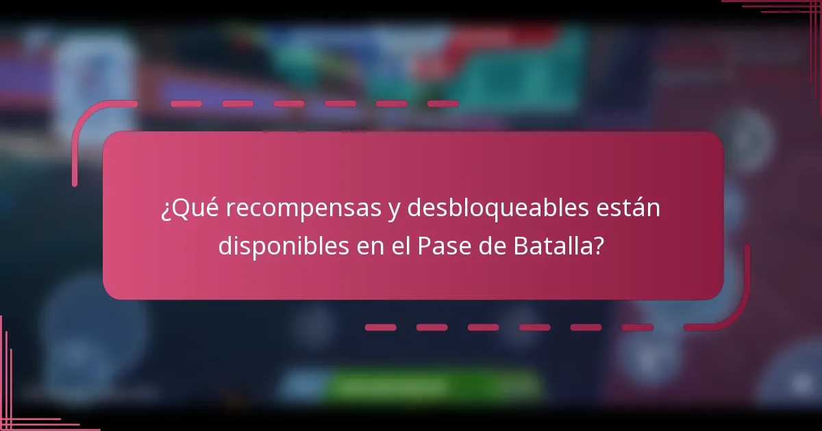 ¿Qué recompensas y desbloqueables están disponibles en el Pase de Batalla?